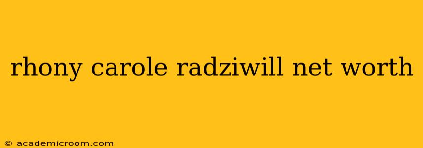rhony carole radziwill net worth