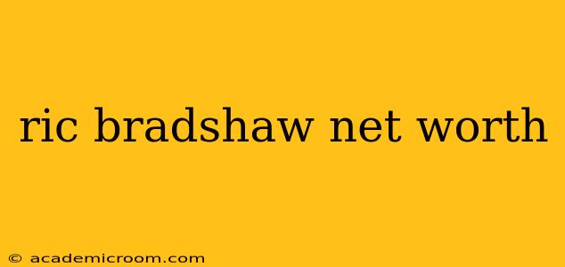 ric bradshaw net worth