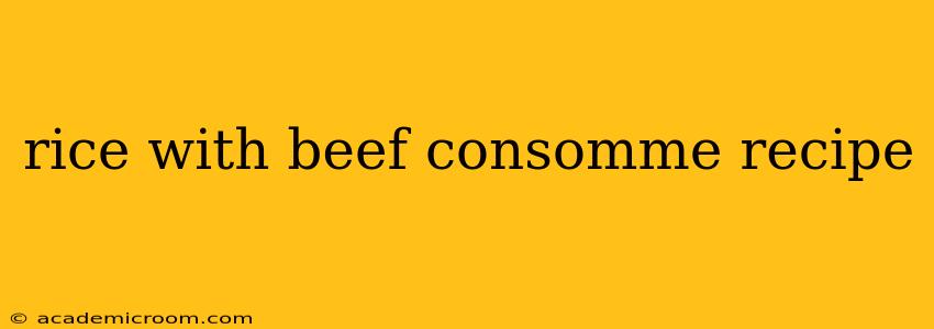 rice with beef consomme recipe
