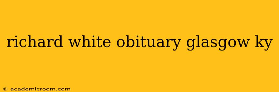 richard white obituary glasgow ky