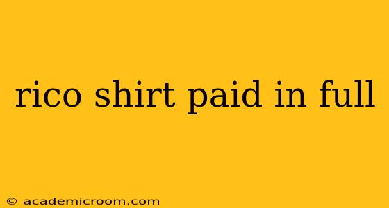 rico shirt paid in full