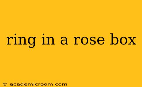 ring in a rose box