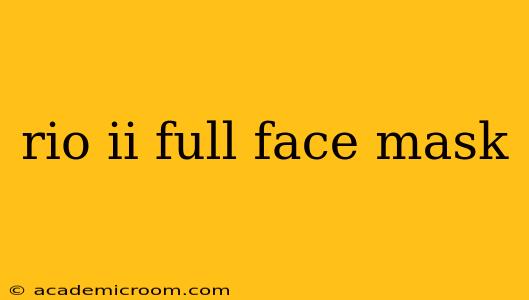 rio ii full face mask