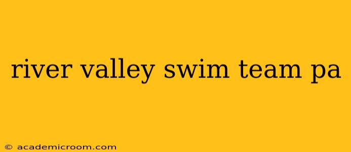 river valley swim team pa