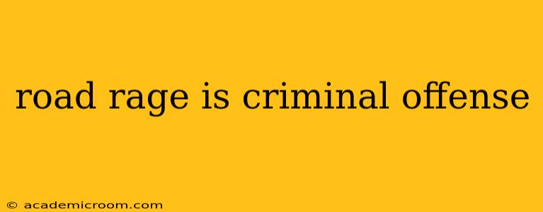 road rage is criminal offense