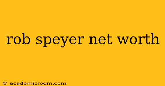 rob speyer net worth