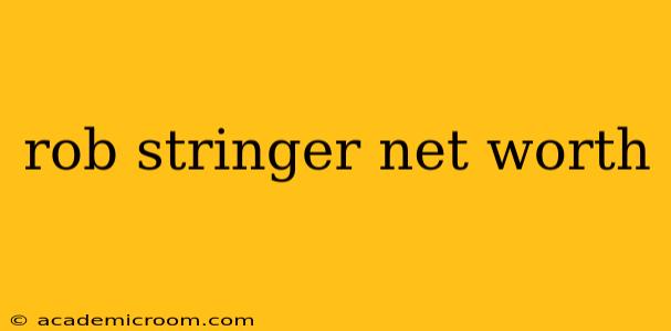 rob stringer net worth