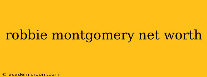 robbie montgomery net worth