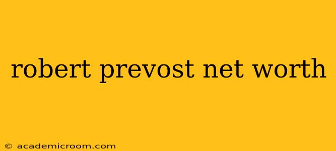 robert prevost net worth