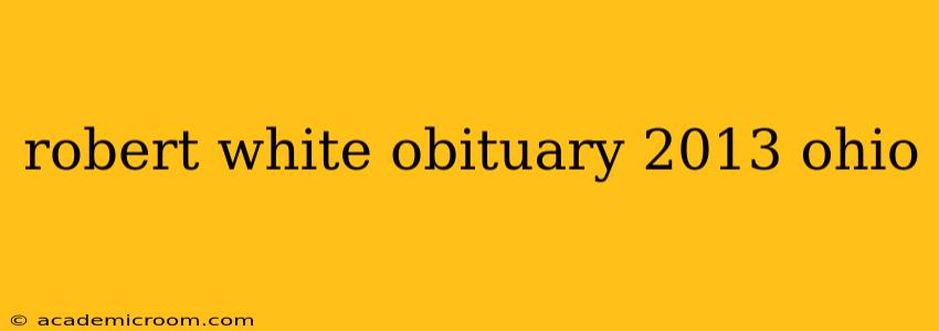 robert white obituary 2013 ohio