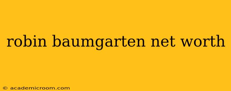 robin baumgarten net worth