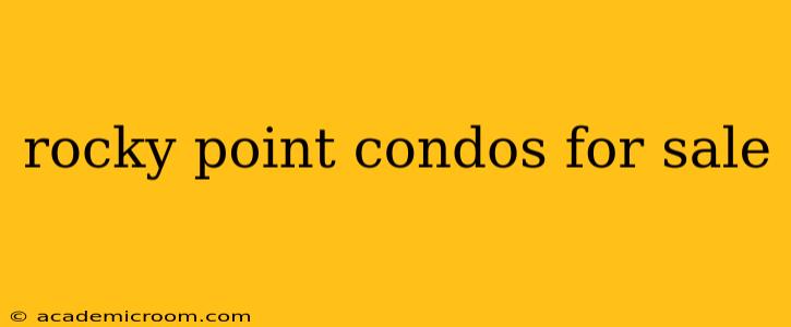 rocky point condos for sale