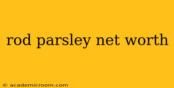 rod parsley net worth