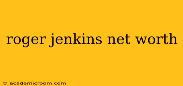 roger jenkins net worth