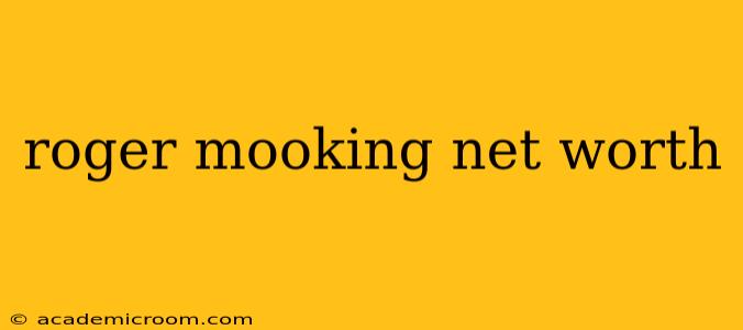 roger mooking net worth
