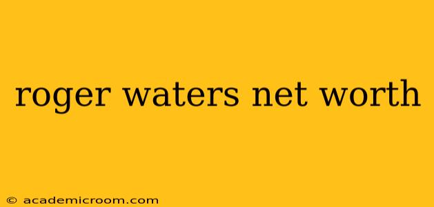 roger waters net worth