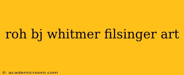 roh bj whitmer filsinger art