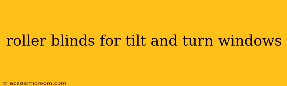 roller blinds for tilt and turn windows