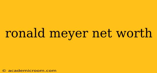 ronald meyer net worth