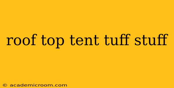roof top tent tuff stuff