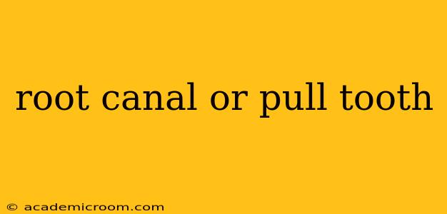 root canal or pull tooth