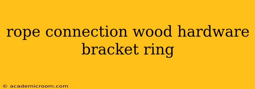 rope connection wood hardware bracket ring