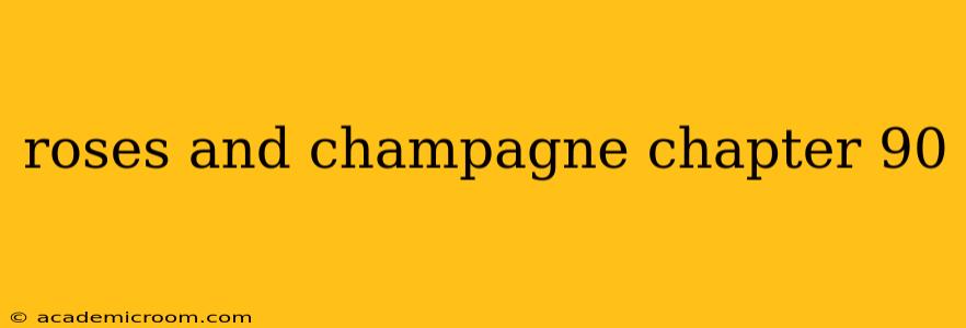 roses and champagne chapter 90 roses and champagne chapter 90