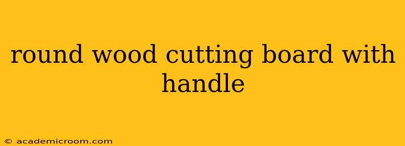 round wood cutting board with handle