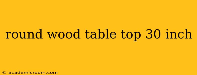 round wood table top 30 inch
