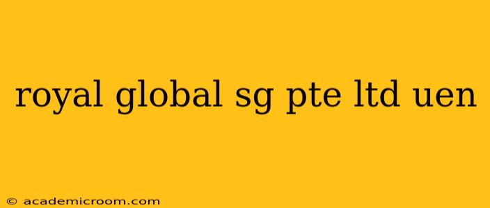 royal global sg pte ltd uen