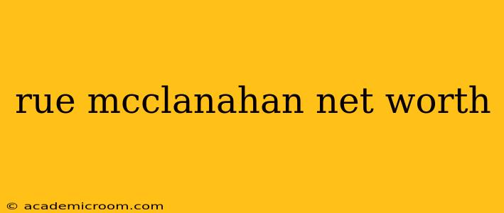 rue mcclanahan net worth