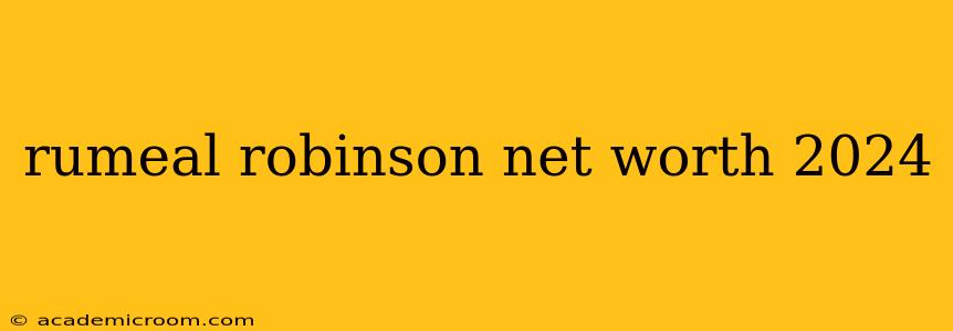 rumeal robinson net worth 2024