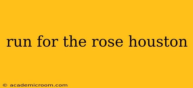 run for the rose houston