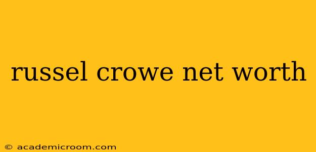 russel crowe net worth