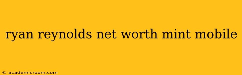 ryan reynolds net worth mint mobile