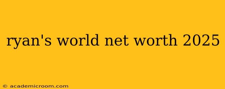 ryan's world net worth 2025