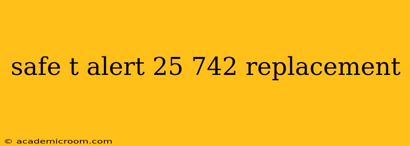 safe t alert 25 742 replacement
