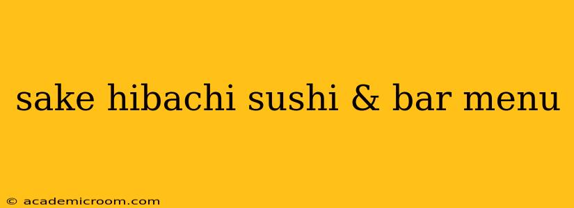 sake hibachi sushi & bar menu