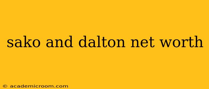 sako and dalton net worth