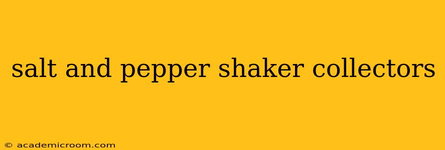 salt and pepper shaker collectors