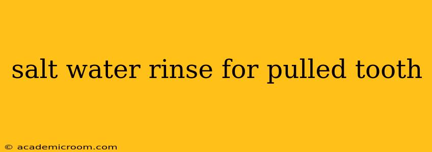 salt water rinse for pulled tooth