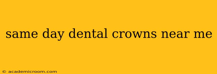 same day dental crowns near me