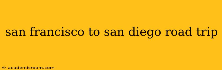 san francisco to san diego road trip