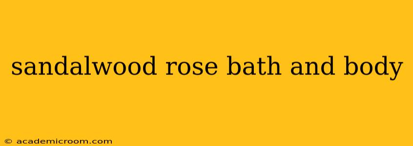sandalwood rose bath and body