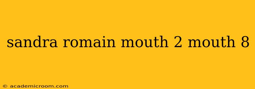 sandra romain mouth 2 mouth 8