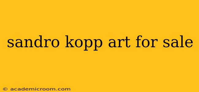 sandro kopp art for sale