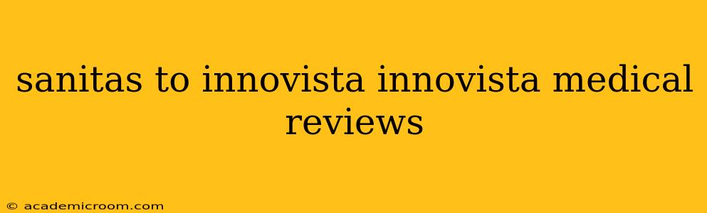 sanitas to innovista innovista medical reviews