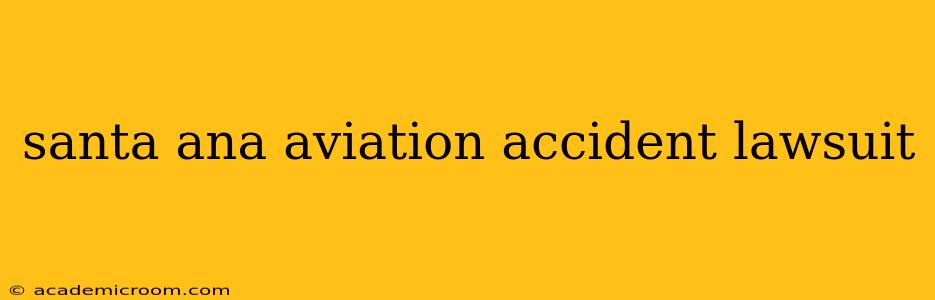 santa ana aviation accident lawsuit