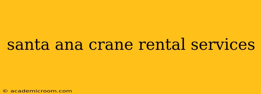 santa ana crane rental services