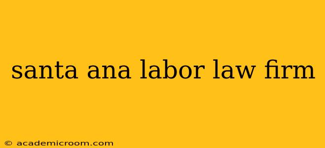 santa ana labor law firm
